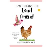 How To Love The Loud Friend: Learning To Love and Pray For Your Enemies, Exemplifying Christ (Christian Children's books)
