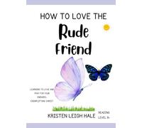 How To Love The Rude Friend: Learning to Love and Pray For Your Enemies, Exemplifying Christ (Christian Children's books)
