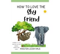How To Love The Shy Friend: Learning To Love And Pray For Your Enemies, Exemplifying Christ (Christian Children's books)