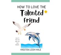 How To Love The Talented Friend: Learning To Love And Pray For Your Enemies, Exemplifying Christ (Christian Children's books)