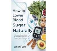 How to Lower Blood Sugar Naturally: A Science-Backed Guide to Balance Glucose and Prevent Type 2 Diabetes