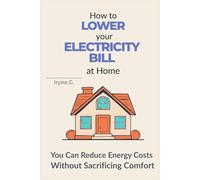 How to Lower Your Electricity Bill at Home: You Can Reduce Energy Costs Without Sacrificing Comfort (Smart Energy at Home)