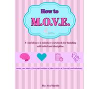 How to M.O.V.E.: A confidence & mindset workbook for building self-belief and discipline.