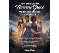How to Maintain Feminie Grace: While Going Through Adversities!