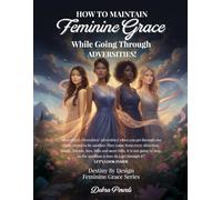 How to Maintain Feminie Grace: While Going Through Adversities!