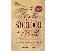 How to Make $100,000 a Month: Stop Being Average and Think Big