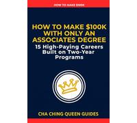 How to Make $100K With Only An Associates Degree: 15 High-Paying Careers Built on Two-Year Programs, Licensing, and Experience