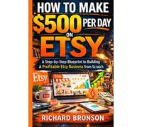 HOW TO MAKE $500 PER DAY ON ETSY: A Step-by-Step Blueprint to Building a Profitable Etsy Business from Scratch