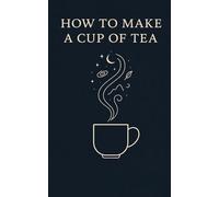 How To Make A Cup Of Tea