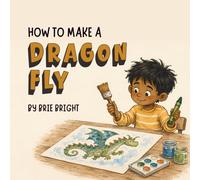 How to Make a Dragon Fly (Every Kind of Kid)