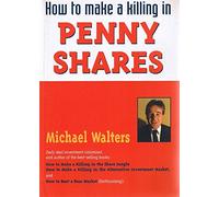 How to Make a Killing in Penny Shares by Michael Walters (1-Dec-1998) Hardcover