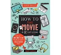 How to Make a Movie in 10 Easy Lessons (Super Skills)