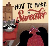 How to Make a Sweater: Children's Picture Book