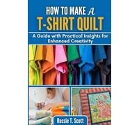 HOW TO MAKE A T-SHIRT QUILT: A Guide with Practical Insights for Enhanced Creativity