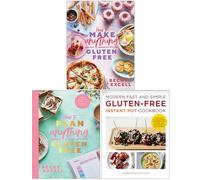 How to Make Anything Gluten Free, How to Plan Anything Gluten Free & Modern Fast and Simple Gluten-free Instant Pot Cookbook 3 Books Collection Set