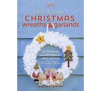 How to Make Christmas Wreaths and Garlands: 11 Christmas Wreath Ideas to Stitch and Sew
