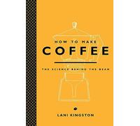 How to Make Coffee: The Science Behind the Bean