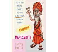How To Make Every Hindu A Better Human Being: DUMP MANUSMRITI