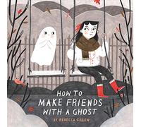 How To Make Friends With A Ghost