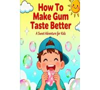 How To Make Gum Taste Better
