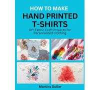 How to make Hand Printed T-Shirts: DIY Fabric Craft Projects for Personalized Clothing