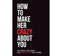 How to Make Her Crazy About You