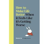 How to Make Life Better When it Feels Like it’s Getting Worse: Sequel to the beloved graphic novel Fluffy: 2