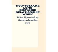 HOW TO MAKE LONG DISTANCE RELATIONSHIP WORK: 21 Best tips on making long distance relationship work