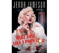How To Make Love Like A Porn Star (ebook)