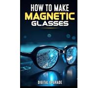 How to Make Magnetic Glasses: A Smart & Practical DIY Solution (Do-It-Yourself Skills by Digital Upgrade)