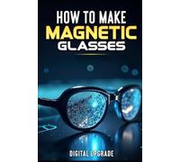 How to Make Magnetic Glasses: A Smart & Practical DIY Solution (Do-It-Yourself Skills by Digital Upgrade)