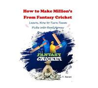 How to Make Million’s From Fantasy Cricket: Learn, How to Turn Team Picks into Real Money