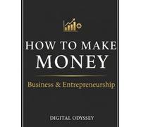 How to make money: Business & Entrepreneurship (The Modern Leader Series)