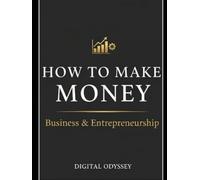 How to make money: Business & Entrepreneurship (The Modern Leader Series)