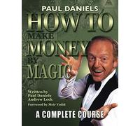 How To Make Money By Magic: A Complete Course
