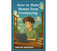 How to Make Money from Freelancing?: Become Freelancing Expert