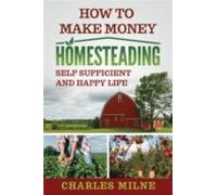 How To Make Money Homesteading (ebook)
