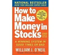 How to Make Money in Stocks: A Winning System in Good Times and Bad, Fourth Edition: A Winning System in Good Times or Bad (Scienze)