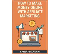 How to Make Money Online with Affiliate Marketing (Online Earning Books By Sanjay Mandavi)