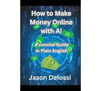 How to Make Money Online with Ai: A concise Guide in Plain English