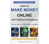 How to Make Money Online with Artificial Intelligence: Not a Get-Rich-Online Guide: A Step-by-Step Playbook to Add Revenue, Improve Margins, and Scale ... Already Run (Generative AI made Practical)