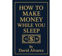 "How to Make Money While You Sleep"