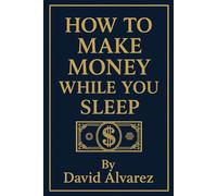 "How to Make Money While You Sleep"