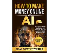 How to Make Money with AI for Beginners: The Step-by-Step Guide to Creating Multiple Passive Income Streams