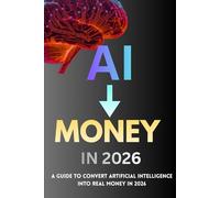 How to Make Money With AI in 2026: The Complete Beginner’s Guide to Building Online Income, Personal Brands, Digital Products, and AI-Powered Businesses