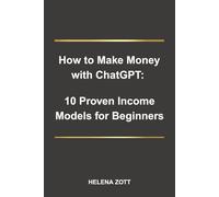 How to Make Money with ChatGPT: 10 Proven Income Models for Beginners