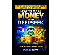How to Make Money with DeepSeek: Exploit the DeepSeek Advantage Before Everyone Else Catches On
