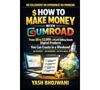 How to Make Money with Gumroad: From $0 to $3,000 a Month Selling Simple Digital Products You Can Create in a Weekend: No Audience, No Experience, No Tech Skills