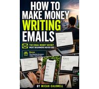 How to Make Money Writing Emails: Build a Profitable Freelance Skill with Email Copywriting for Beginners, Write Sales Emails That Clients Value, and Turn Simple Projects into Consistent Income