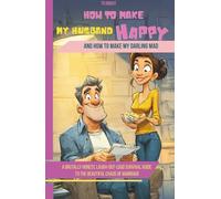 How to Make My HUSBAND Happy and How to Make My Darling Mad: A brutally honest, laugh-out-loud survival guide to the beautiful chaos of marriage (Family Chaos NOT Allowed)